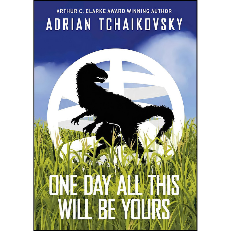 کتاب One Day All This Will Be Yours Signed Limited Edition  اثر Adrian Tchaikovsky انتشارات Solaris