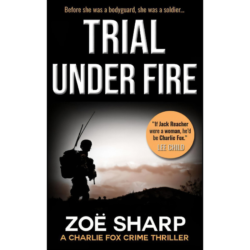 کتاب TRIAL UNDER FIRE اثر Zoe Sharp انتشارات تازه ها