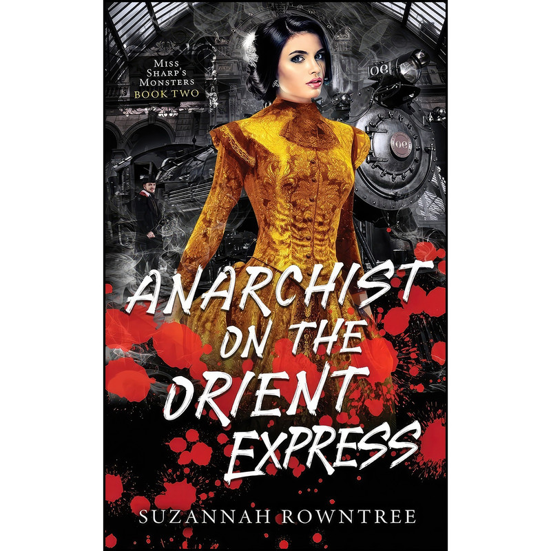 کتاب Anarchist on the Orient Express اثر Suzannah Rowntree انتشارات Bocfodder Press