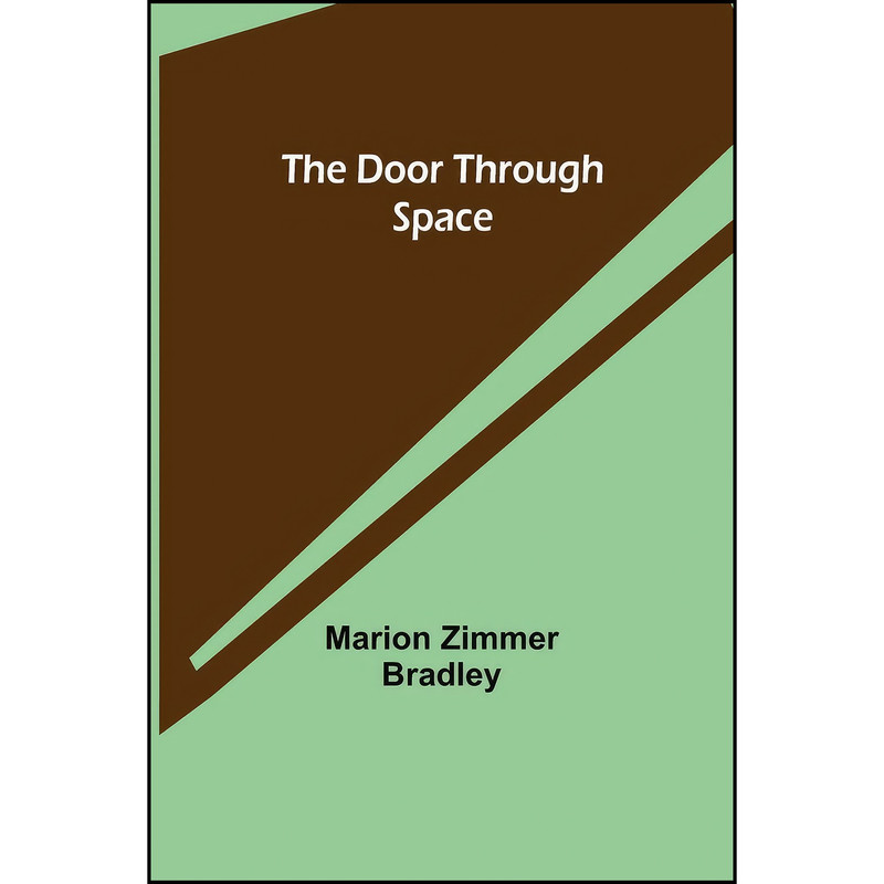 کتاب The Door Through Space اثر Marion Zimmer Bradley انتشارات Alpha Edition