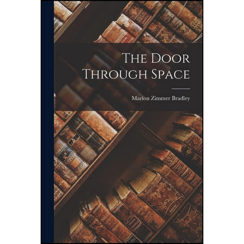 کتاب The Door Through Space اثر Marion Zimmer Bradley انتشارات Legare Street Press