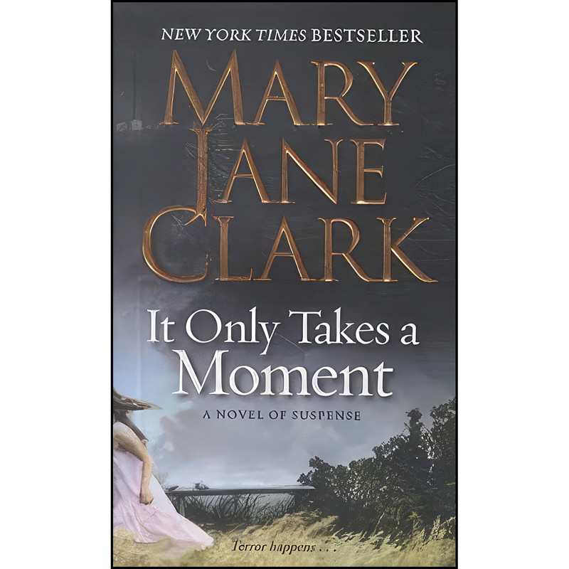کتاب It Only Takes a Moment  اثر Mary Jane Clark انتشارات William Morrow Paperbacks