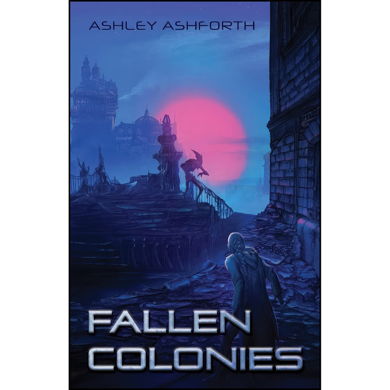 کتاب Fallen Colonies اثر Ashley Ashforth انتشارات تازه ها
