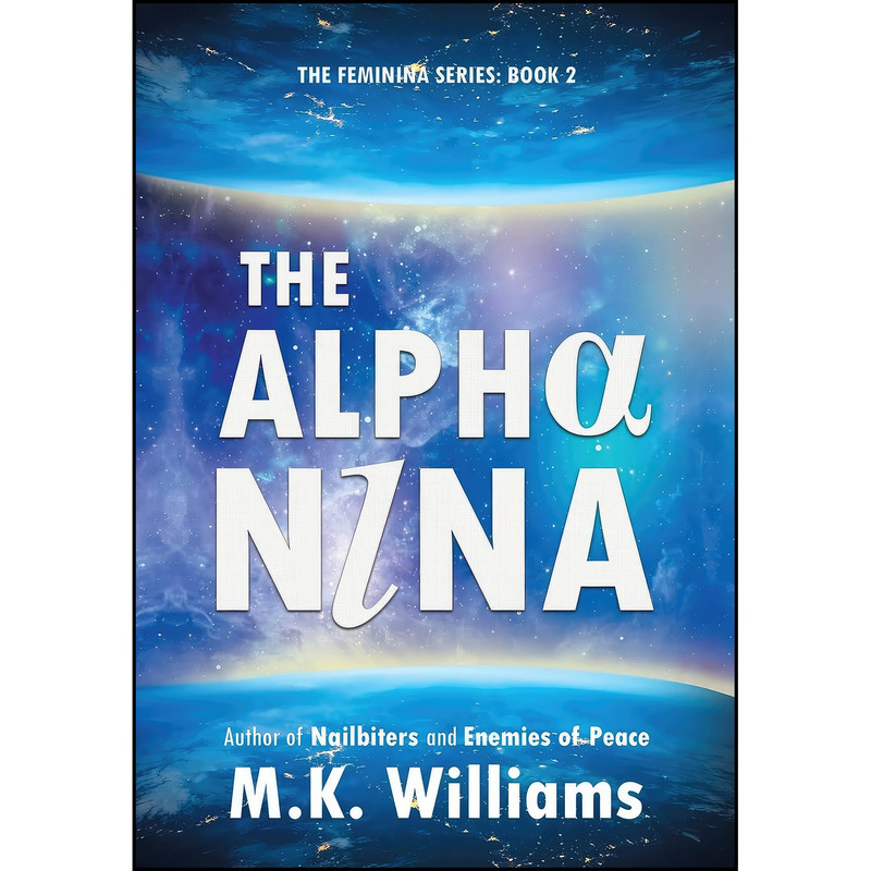 کتاب The Alpha-Nina  اثر M.K. Williams انتشارات Mk Williams Publishing, LLC