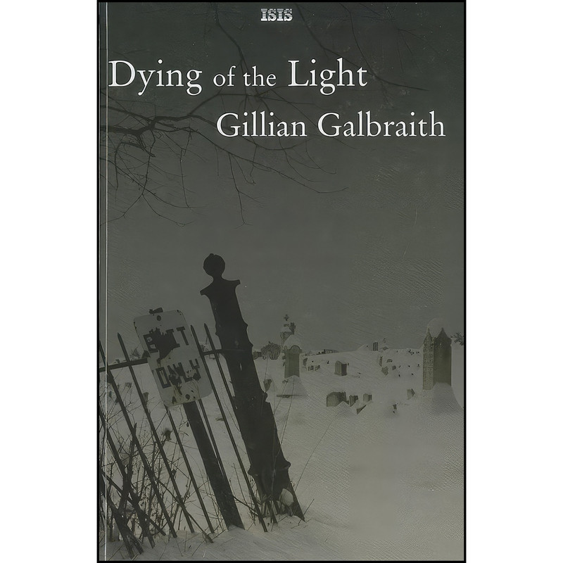 کتاب Dying Of The Light اثر Gillian Galbraith انتشارات Isis Large Print
