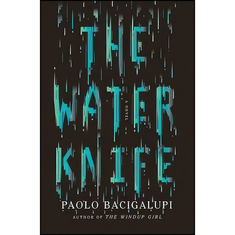 کتاب The Water Knife اثر Paolo Bacigalupi انتشارات Orbit