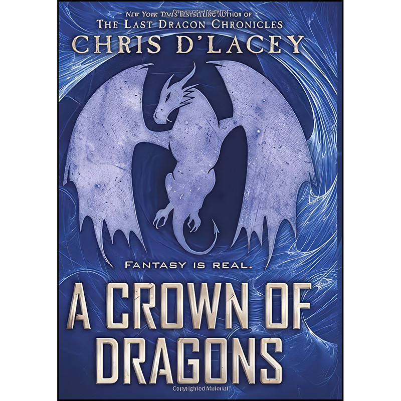کتاب A Crown of Dragons  اثر Chris D Lacey انتشارات Scholastic Pr