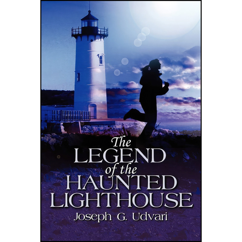 کتاب The Legend of the Haunted Lighthouse اثر Joseph G. Udvari انتشارات RealTime Publishing