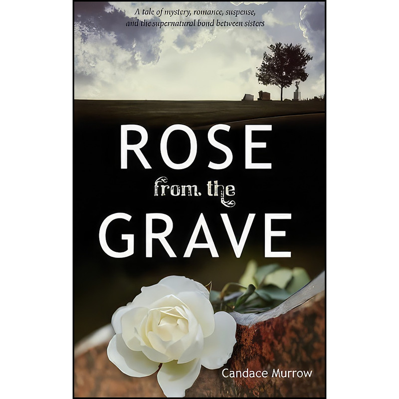 کتاب Rose from the Grave اثر Candace Murrow انتشارات تازه ها