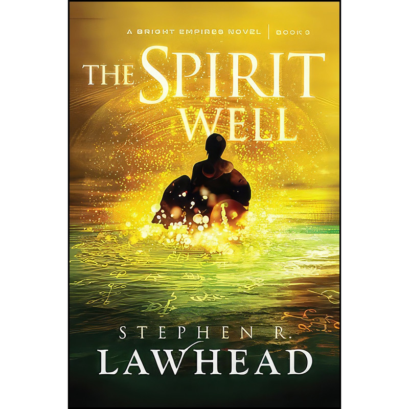 کتاب The Spirit Well اثر Stephen R. Lawhead انتشارات Thomas Nelson Inc