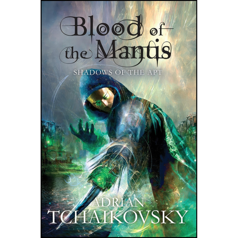 کتاب Blood of the Mantis  اثر Adrian Tchaikovsky انتشارات Tor Books