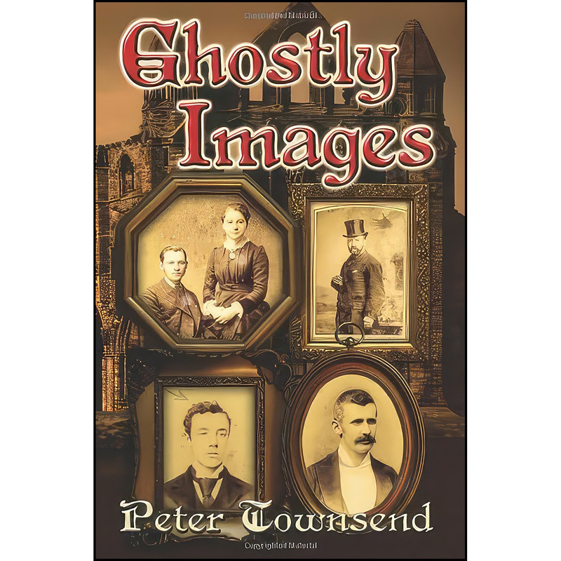 کتاب Ghostly Images اثر Peter Townsend انتشارات تازه ها