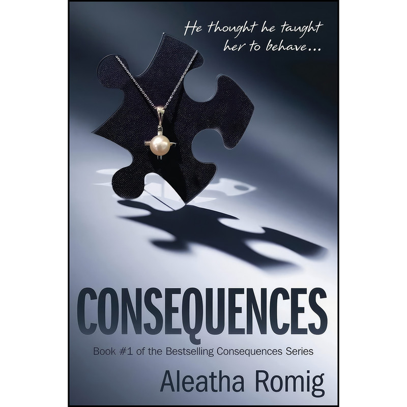 کتاب Consequences  اثر Aleatha Romig انتشارات تازه ها