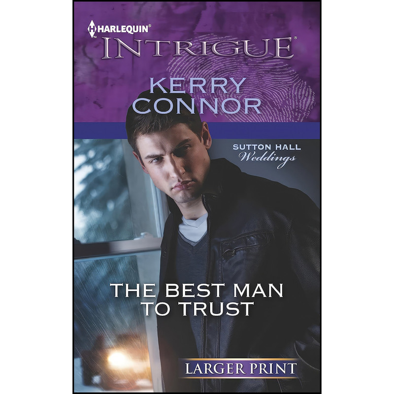 کتاب The Best Man to Trust اثر Kerry Connor انتشارات Harlequin Intrigue Larger Print