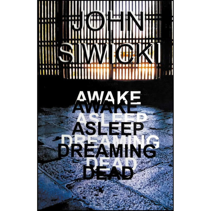 کتاب Awake Asleep Dreaming Dead اثر John Siwicki انتشارات John Siwicki