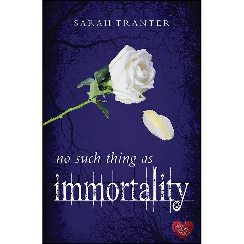 کتاب No Such Thing as Immortality اثر Sarah Tranter انتشارات Choc Lit