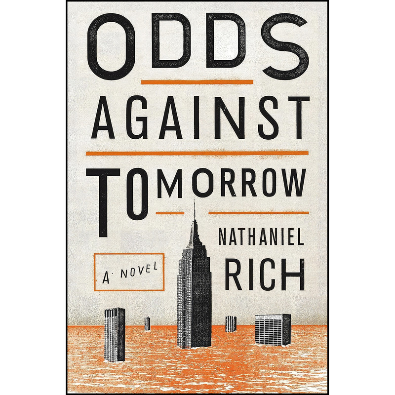 کتاب Odds Against Tomorrow اثر Nathaniel Rich انتشارات Farrar, Straus and Giroux