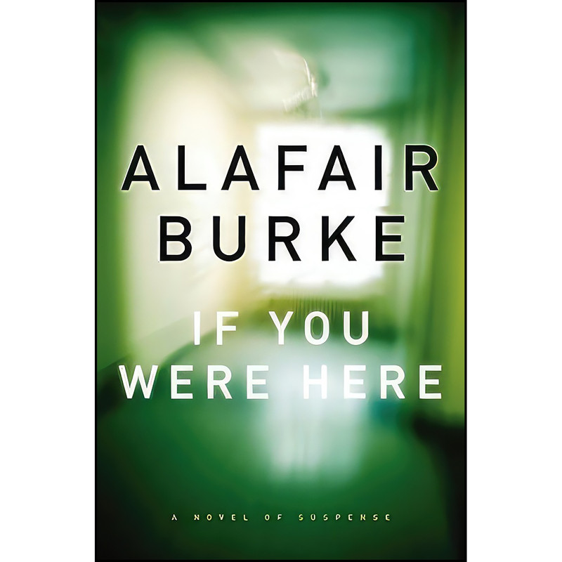 کتاب If You Were Here اثر Alafair Burke انتشارات Harper