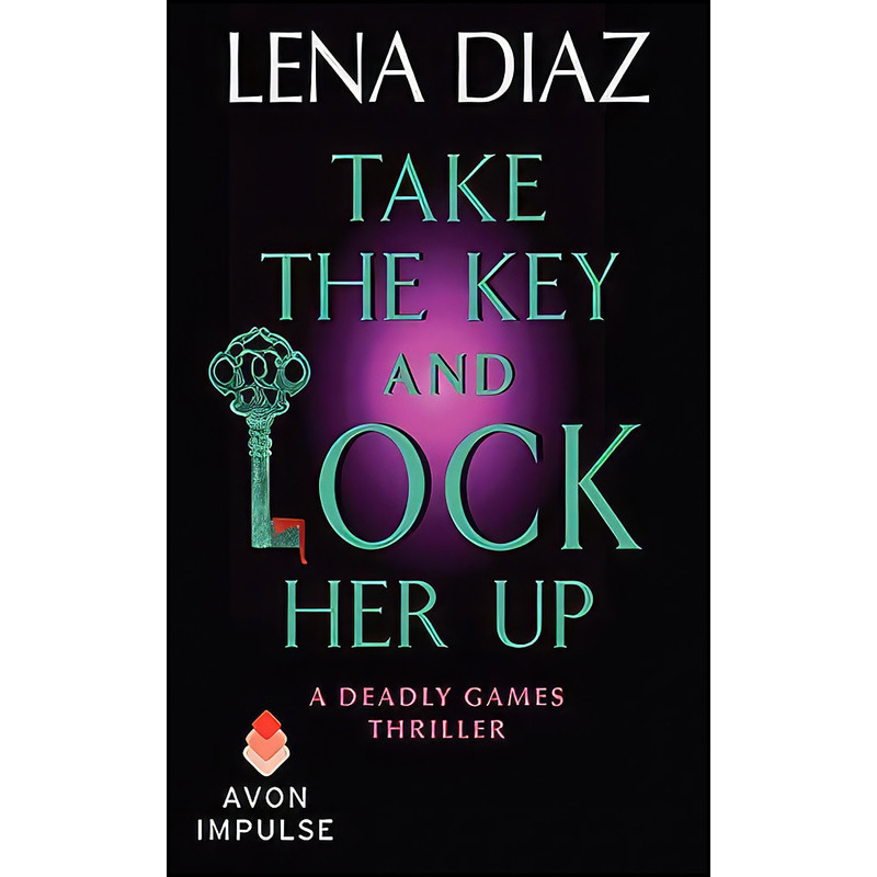 کتاب Take the Key and Lock Her Up اثر Lena Diaz انتشارات Avon Impulse