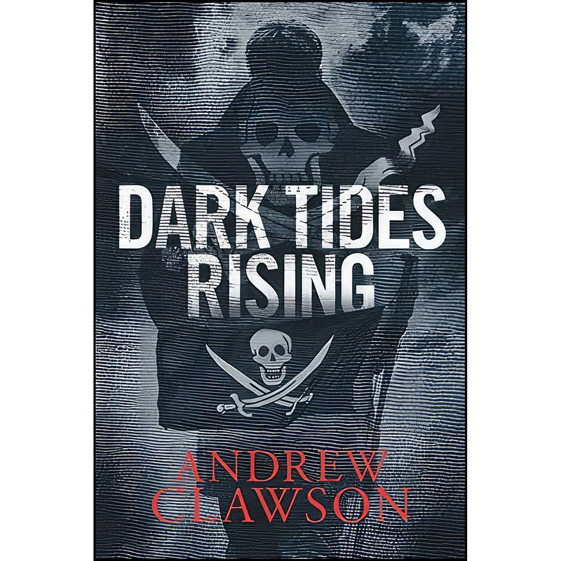 کتاب Dark Tides Rising اثر Andrew Clawson انتشارات تازه ها