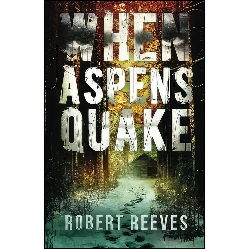 کتاب When Aspens Quake  اثر Robert Reeves انتشارات تازه ها