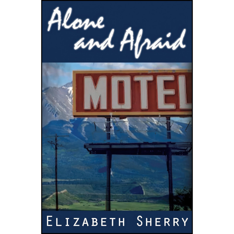 کتاب Alone and Afraid  اثر Elizabeth Sherry انتشارات تازه ها