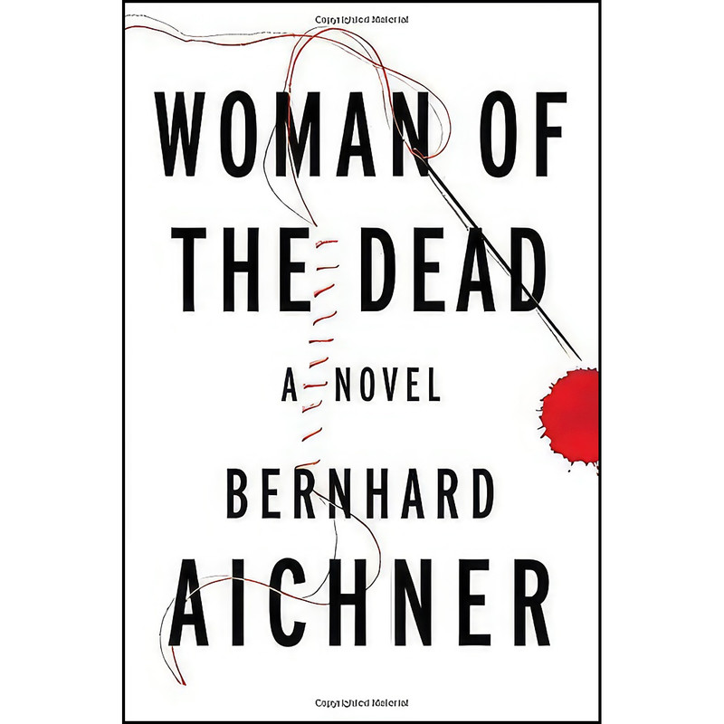 کتاب Woman of the Dead اثر Bernhard Aichner انتشارات Scribner