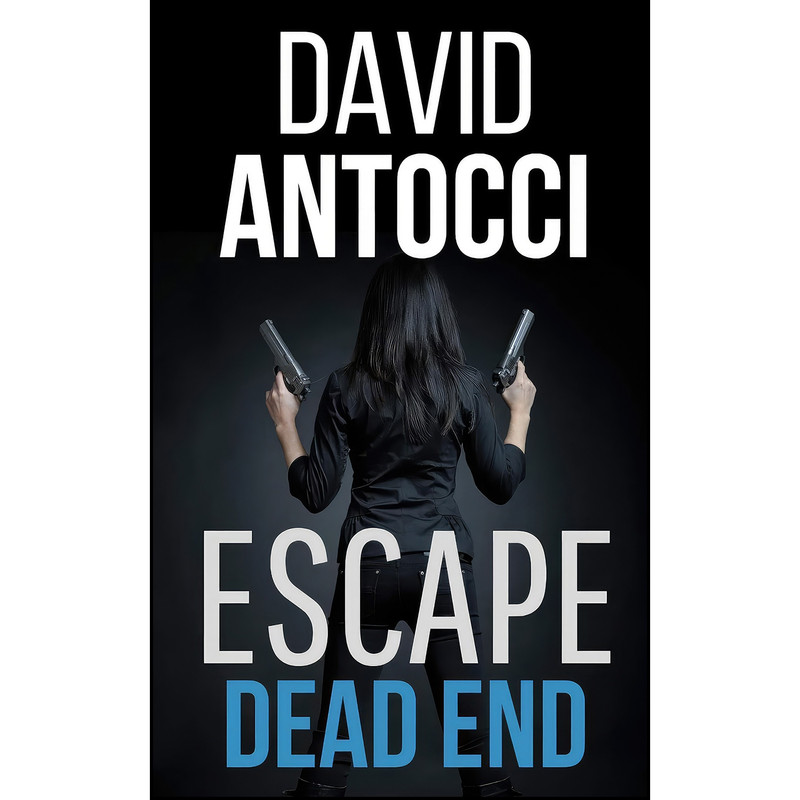 کتاب ESCAPE, Dead End اثر David J Antocci انتشارات تازه ها