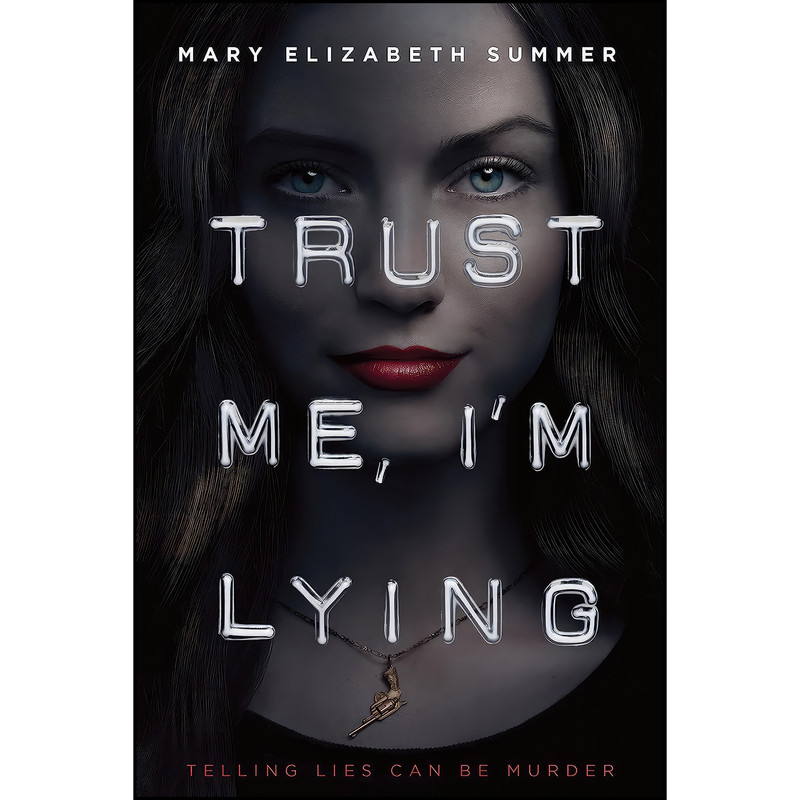 کتاب Trust Me, Im Lying  اثر Mary Elizabeth Summer انتشارات Ember