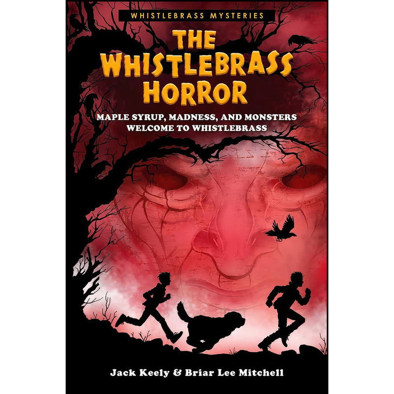 کتاب The Whistlebrass Horror  اثر Briar Lee Mitchell and Jack Keely انتشارات Permuted Press