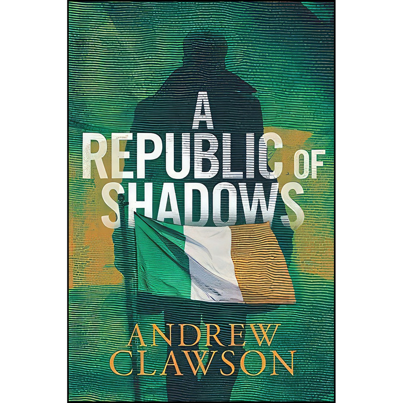 کتاب A Republic of Shadows  اثر Andrew Clawson انتشارات تازه ها
