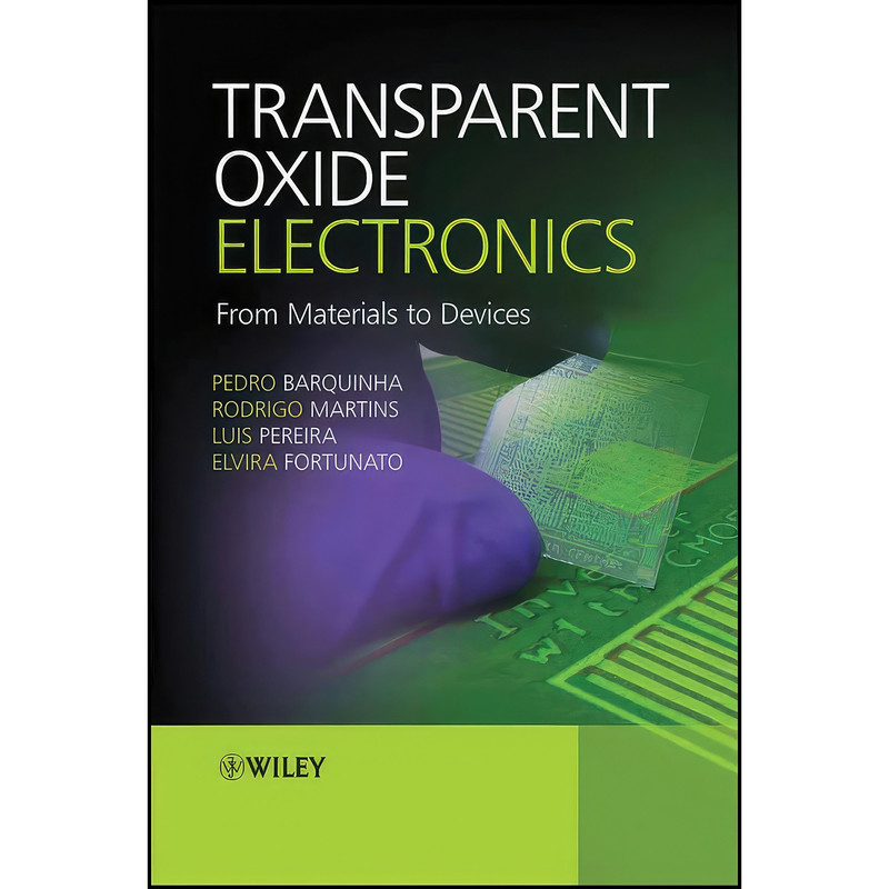 کتاب Transparent Oxide Electronics اثر جمعي از نويسندگان انتشارات Wiley