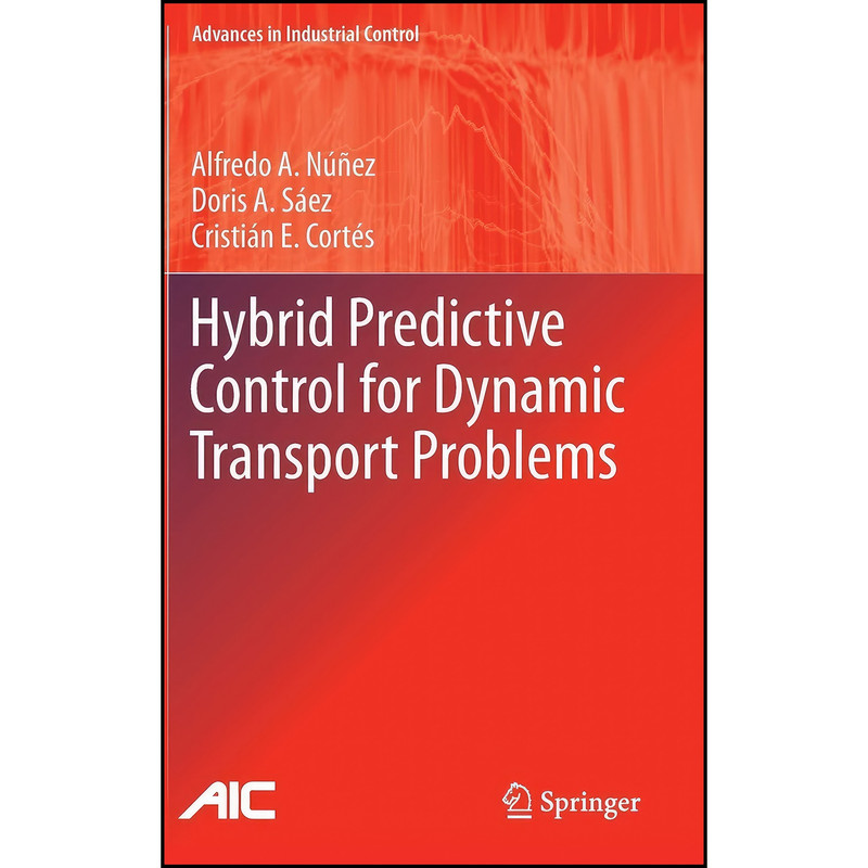 کتاب Hybrid Predictive Control for Dynamic Transport Problems  اثر جمعي از نويسندگان انتشارات Springer