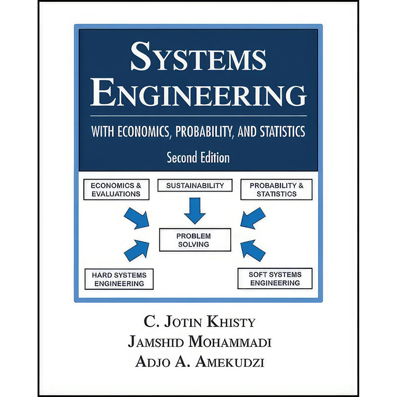 کتاب Systems Engineering with Economics, Probability and Statistics اثر جمعي از نويسندگان انتشارات J. Ross Publishing