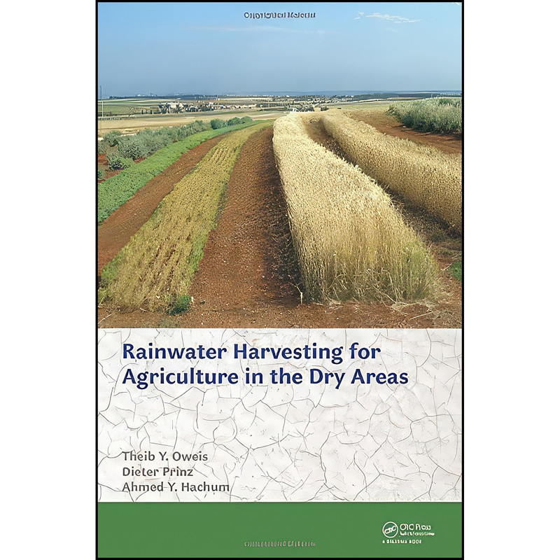 کتاب Rainwater Harvesting for Agriculture in the Dry Areas اثر جمعي از نويسندگان انتشارات CRC Press