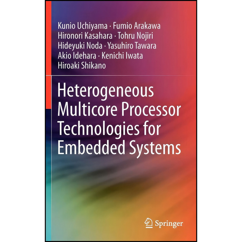 کتاب Heterogeneous Multicore Processor Technologies for Embedded Systems اثر جمعي از نويسندگان انتشارات Springer