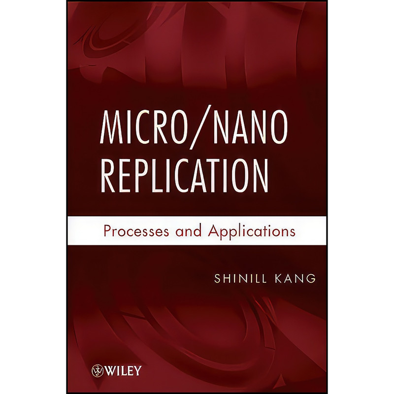کتاب Micro / Nano Replication اثر Shinill Kang انتشارات Wiley