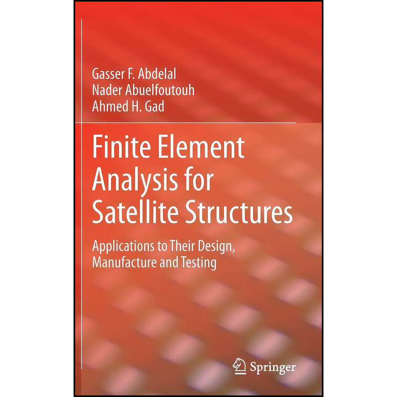 کتاب Finite Element Analysis for Satellite Structures اثر جمعي از نويسندگان انتشارات Springer