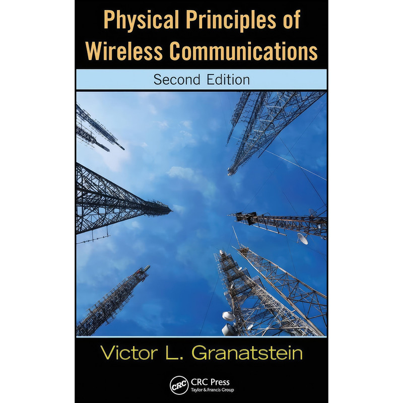 کتاب Physical Principles of Wireless Communications اثر V. L. Granatstein انتشارات CRC Press