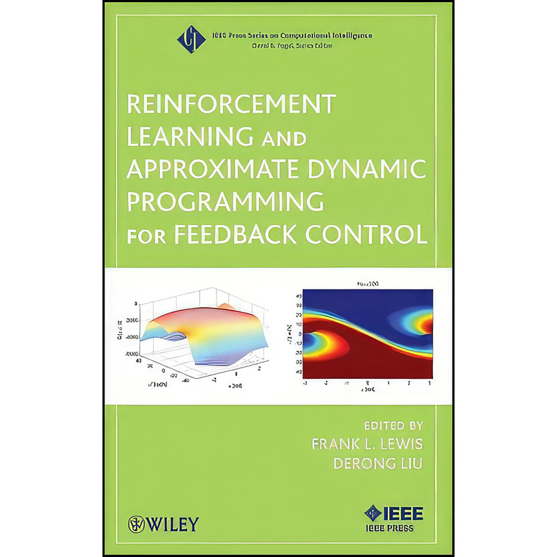 کتاب Reinforcement Learning and Approximate Dynamic Programming for Feedback Control اثر Frank L. Lewis and Derong Liu انتشارات Wiley-IEEE Press