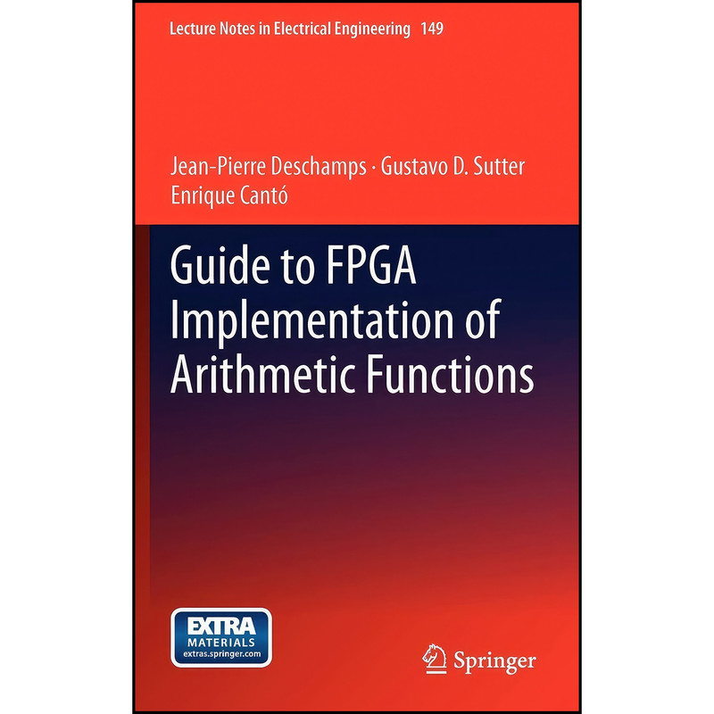 کتاب Guide to FPGA Implementation of Arithmetic Functions  اثر جمعي از نويسندگان انتشارات Springer