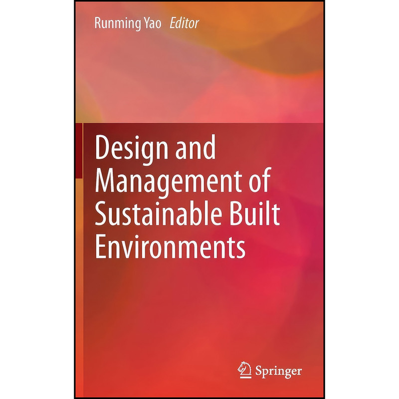 کتاب Design and Management of Sustainable Built Environments اثر Runming Yao انتشارات Springer