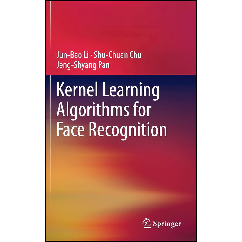 کتاب Kernel Learning Algorithms for Face Recognition اثر جمعي از نويسندگان انتشارات Springer