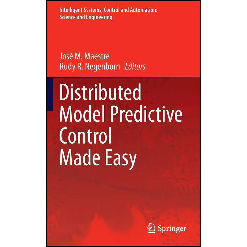 کتاب Distributed Model Predictive Control Made Easy  اثر جمعي از نويسندگان انتشارات Springer