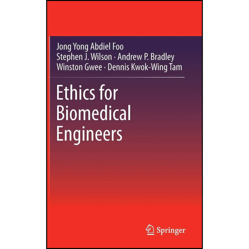 کتاب Ethics for Biomedical Engineers اثر جمعي از نويسندگان انتشارات Springer