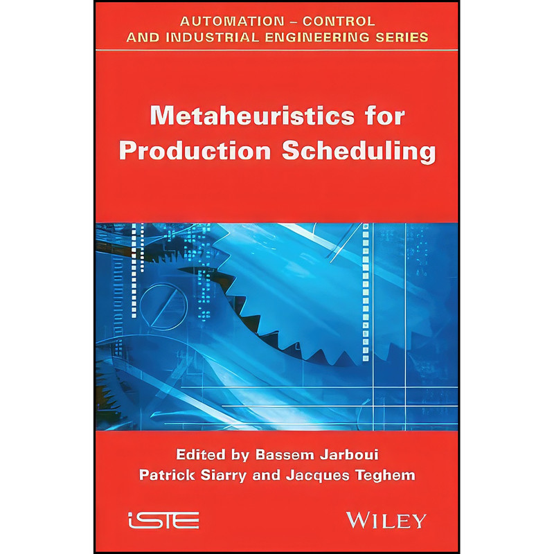 کتاب Metaheuristics for Production Scheduling  اثر جمعي از نويسندگان انتشارات Wiley-ISTE