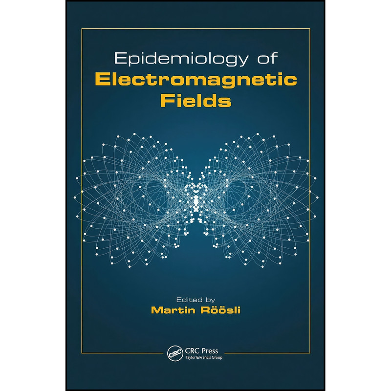 کتاب Epidemiology of Electromagnetic Fields اثر Martin Roosli انتشارات CRC Press