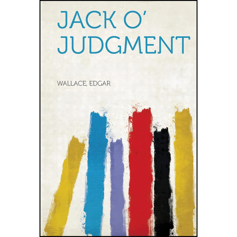 کتاب Jack O Judgment اثر Wallace Edgar انتشارات HardPress Publishing