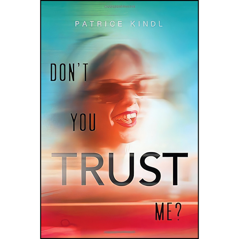 کتاب Dont You Trust Me? اثر Patrice Kindl انتشارات Atheneum Books for Young Readers