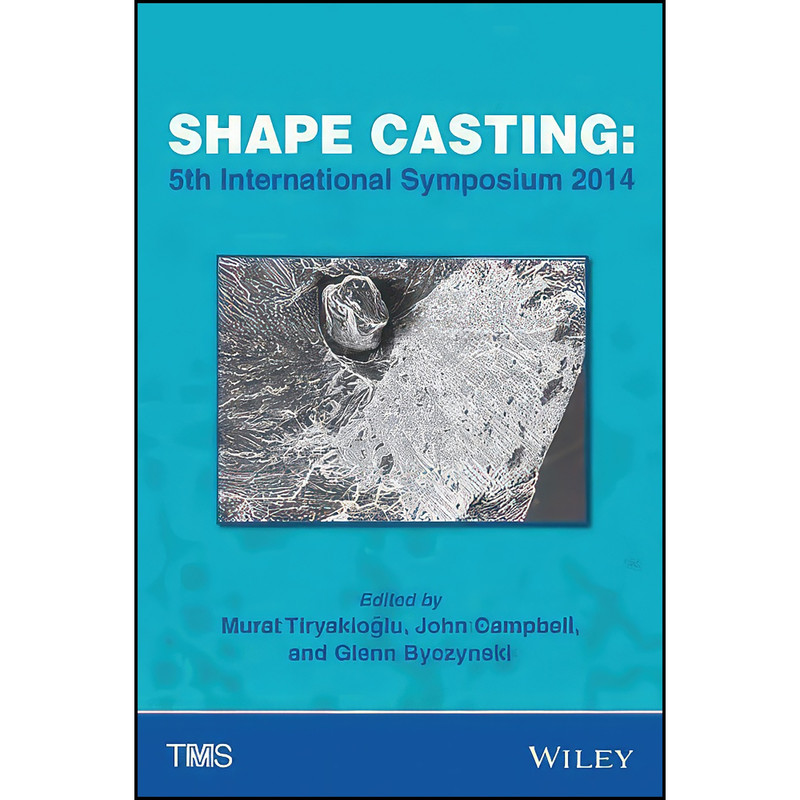 کتاب Shape Casting اثر جمعي از نويسندگان انتشارات Wiley-TMS